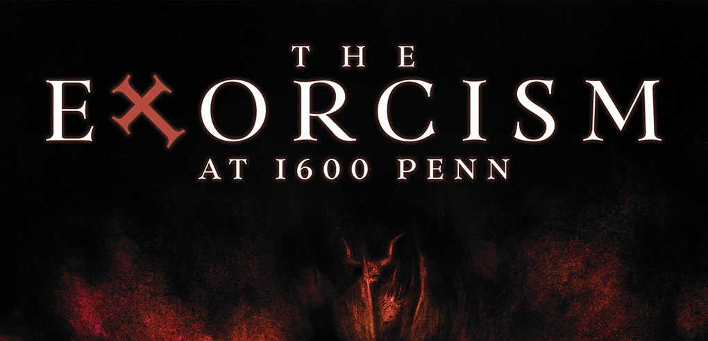 The Exorcism at 1600&nbsp;Penn